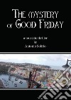 The mystery of Good Friday. E-book. Formato EPUB ebook