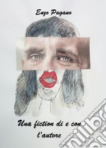 Una fiction di e con l'autore. E-book. Formato EPUB ebook