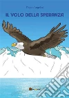 Il volo della speranza. E-book. Formato PDF ebook di Filippo Angelini