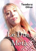 Le due metà. E-book. Formato EPUB ebook