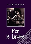 Per le lunghe. E-book. Formato EPUB ebook