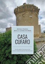 Casa CufaroUna famiglia di Venosa tra fatti storici e storie private da metà ottocento. E-book. Formato EPUB ebook