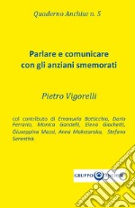 Quaderno Anchise n.5 Parlare e comunicare  con gli anziani smemorati. E-book. Formato EPUB ebook