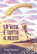 La vita è tutto il resto. E-book. Formato EPUB