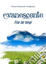 Evanescente fine dei tempi. E-book. Formato EPUB ebook