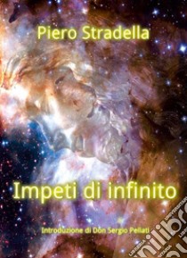 Impeti di infinito. E-book. Formato EPUB ebook di Piero Stradella