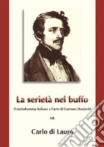 La Serietà nel Buffo: il melodramma italiano e l'arte di Gaetano Donizetti. E-book. Formato EPUB