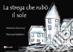 La strega che rubò il sole. E-book. Formato EPUB ebook