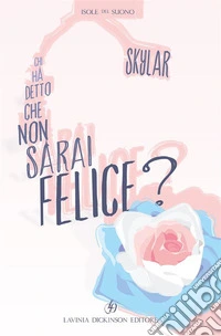Chi ha detto che non sarai felice?. E-book. Formato EPUB ebook