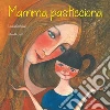 Mamma pasticciona. E-book. Formato EPUB ebook di Laura Castellani