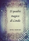 Il quadro magico di Linda. E-book. Formato EPUB ebook di Sabrina Martinotti