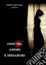 Omicidi, amori e dissapori. E-book. Formato EPUB