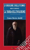 L’origine dell’uomo secondo la teoria dell’evoluzione. E-book. Formato EPUB ebook di Cesare Enrico Aroldi