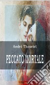 Peccato mortale. E-book. Formato EPUB ebook di André Theuriet