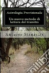 Astrologia previsionale. Un nuovo metodi di lettura del transito. E-book. Formato EPUB ebook