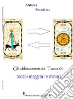 Gli abbinamenti dei Tarocchi fra Arcani Maggiori e Minori. E-book. Formato EPUB ebook