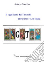 Il significato dei Tarocchi attraverso l'Astrologia. E-book. Formato EPUB