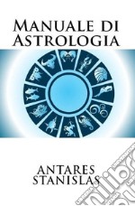 Manuale di Astrologia. E-book. Formato EPUB ebook