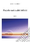 Piccole oasi e altri infiniti. E-book. Formato EPUB ebook di Antonietta Corona