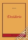 Desiderio. E-book. Formato PDF ebook