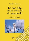 Le sue dita come stecchi di mandorlo. E-book. Formato EPUB ebook