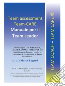 Team Assessment Team-CARE - Manuale per Team Leader. E-book. Formato EPUB ebook di Marco Laganà