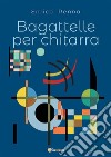 BAGATTELLE per chitarra. E-book. Formato EPUB ebook