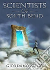 Scientists of South Bend. E-book. Formato EPUB ebook di Giordano Falco