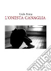 L'onesta canaglia. E-book. Formato EPUB ebook di Carlo Toma