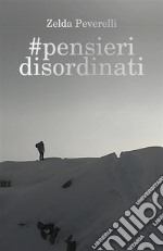 #pensieri disordinati. E-book. Formato EPUB ebook