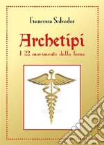 Archetipi, i 22 movimenti della forza. E-book. Formato EPUB ebook