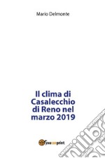 Il clima di Casalecchio di Reno nel marzo 2019. E-book. Formato EPUB ebook