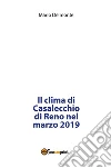 Il clima di Casalecchio di Reno nel marzo 2019. E-book. Formato EPUB ebook di Mario Delmonte