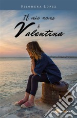 Il mio nome è Valentina. E-book. Formato EPUB