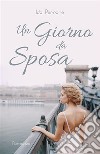 Un giorno da sposa. E-book. Formato EPUB ebook di Ida Perrone