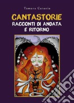 Cantastorie. Racconti di andata e ritorno. E-book. Formato EPUB ebook