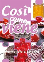 Così come viene. Marmellate e gelatine. E-book. Formato EPUB ebook