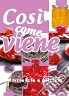 Così come viene. Marmellate e gelatine. E-book. Formato EPUB ebook