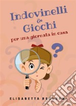 Indovinelli & giochi per una giornata in casa. E-book. Formato EPUB ebook