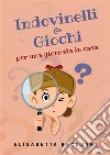 Indovinelli & giochi per una giornata in casa. E-book. Formato EPUB ebook