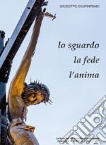 Lo sguardo, la fede, l'anima. E-book. Formato EPUB ebook