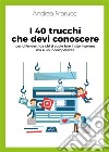 I 40 trucchi che devi conoscere per difenderti da chi ti vuole fare il sito internet ma è un incompetente. E-book. Formato EPUB ebook