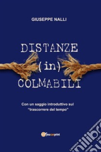 Distanze (in)colmabili. E-book. Formato EPUB ebook di Giuseppe Nalli