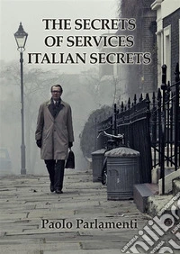 The secrets of Italian secret services. E-book. Formato EPUB ebook