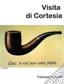 Visita di Cortesia. E-book. Formato EPUB ebook di Francesco Franchini