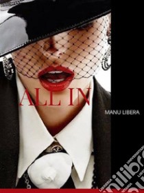 All in. E-book. Formato EPUB ebook di Manu Libera