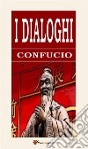 I Dialoghi. E-book. Formato EPUB ebook di Confucio