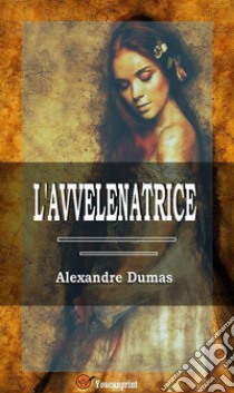 L'avvelenatrice. E-book. Formato EPUB ebook di Alexandre Dumas