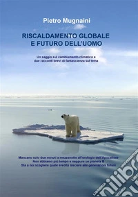 Riscaldamento globale e futuro dell'Uomo. E-book. Formato EPUB ebook