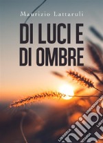 Di luci e di ombre. E-book. Formato EPUB